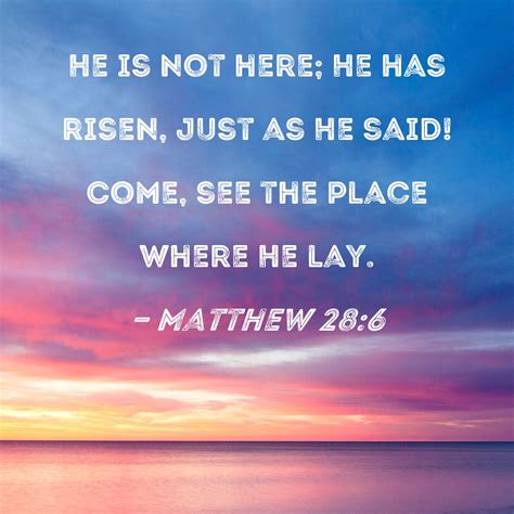 matt 28 nkjv|he is not here has risen.